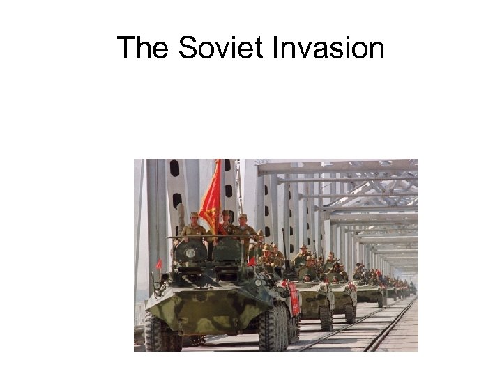 The Soviet Invasion 