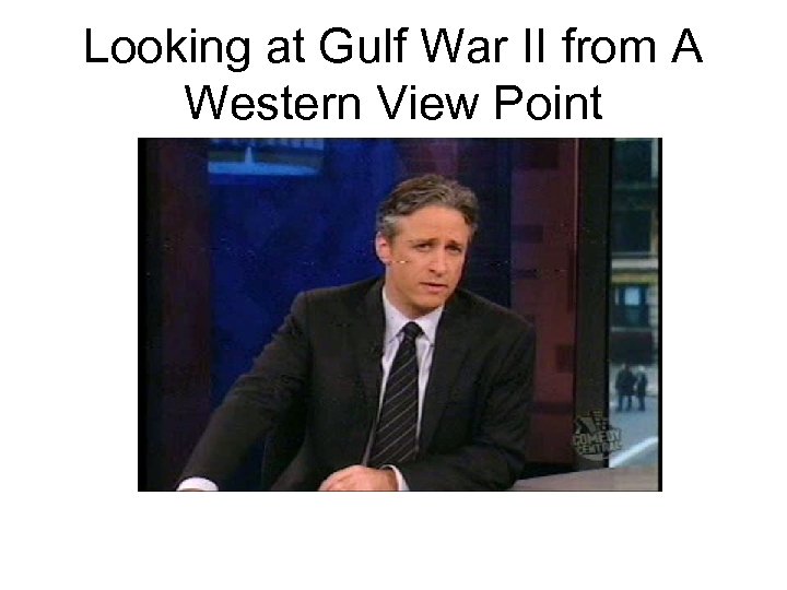 Looking at Gulf War II from A Western View Point 