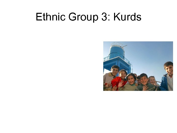 Ethnic Group 3: Kurds 