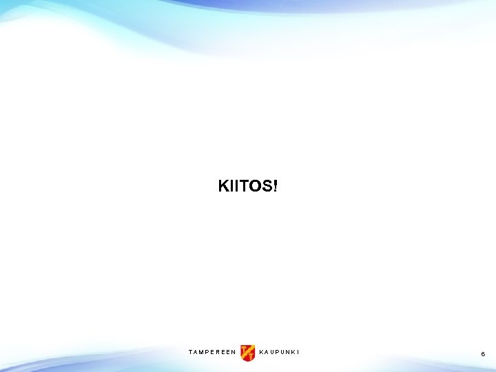 KIITOS! TAMPEREEN KAUPUNKI 6 