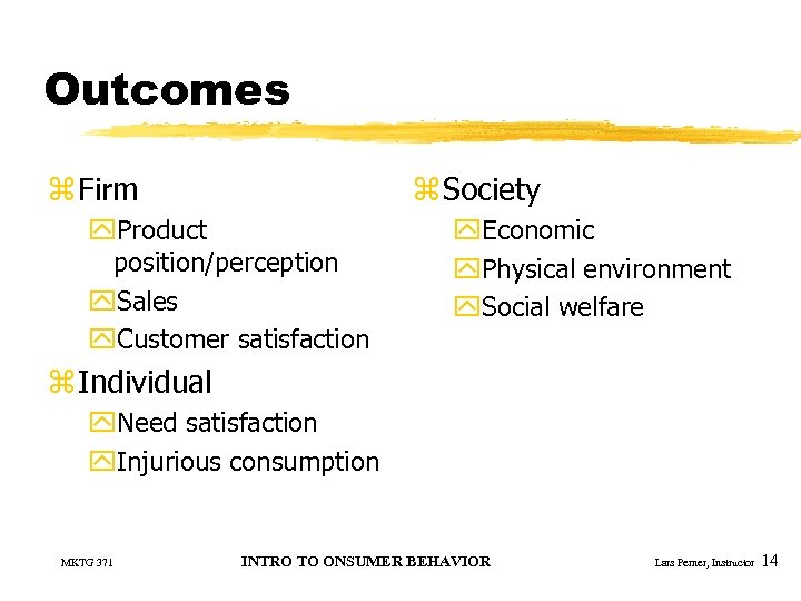Outcomes z Firm z Society y. Product position/perception y. Sales y. Customer satisfaction y.