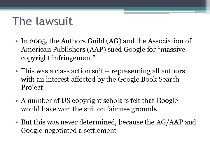 The lawsuit • In 2005, the Authors Guild (AG) and the Association of American