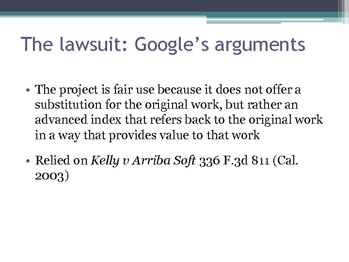 The lawsuit: Google’s arguments • The project is fair use because it does not