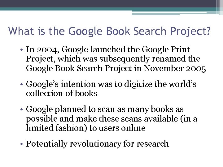 What is the Google Book Search Project? • In 2004, Google launched the Google