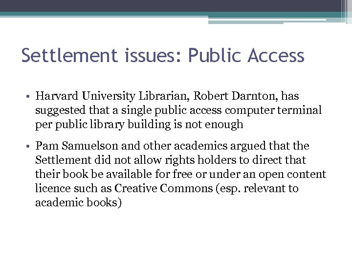 Settlement issues: Public Access • Harvard University Librarian, Robert Darnton, has suggested that a