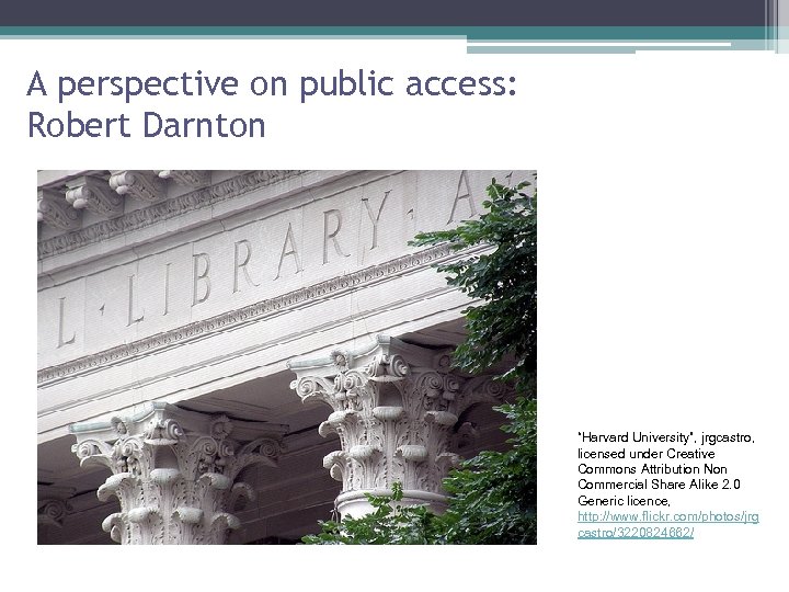 A perspective on public access: Robert Darnton “Harvard University”, jrgcastro, licensed under Creative Commons