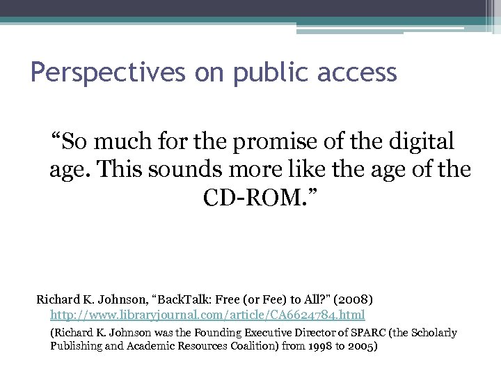 Perspectives on public access “So much for the promise of the digital age. This