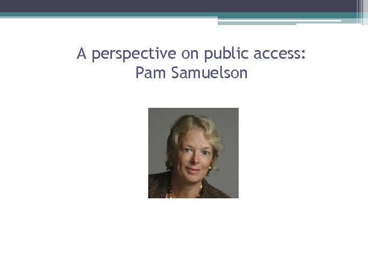 A perspective on public access: Pam Samuelson 