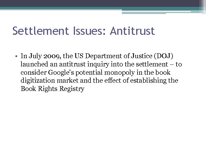 Settlement Issues: Antitrust • In July 2009, the US Department of Justice (DOJ) launched