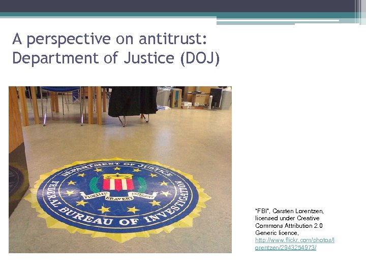 A perspective on antitrust: Department of Justice (DOJ) “FBI”, Carsten Lorentzen, licensed under Creative