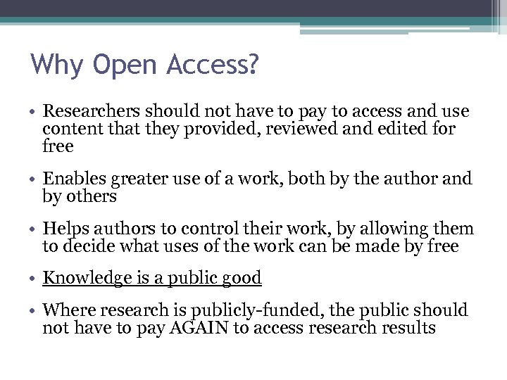 Why Open Access? • Researchers should not have to pay to access and use