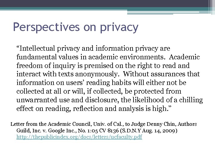 Perspectives on privacy “Intellectual privacy and information privacy are fundamental values in academic environments.