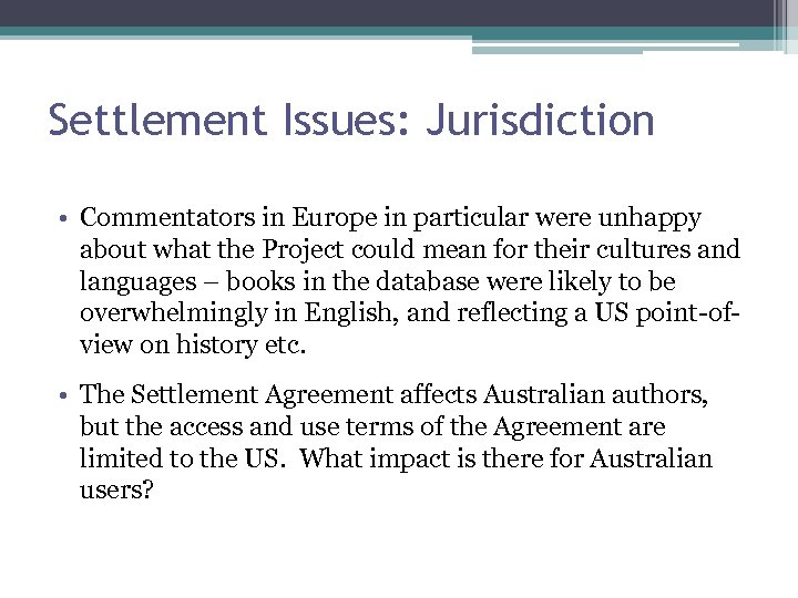 Settlement Issues: Jurisdiction • Commentators in Europe in particular were unhappy about what the
