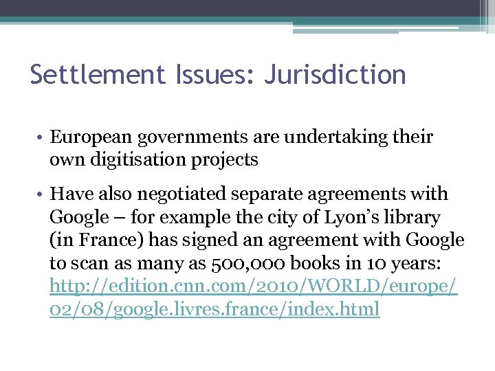 Settlement Issues: Jurisdiction • European governments are undertaking their own digitisation projects • Have