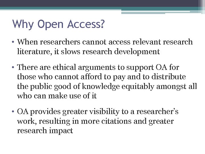Why Open Access? • When researchers cannot access relevant research literature, it slows research