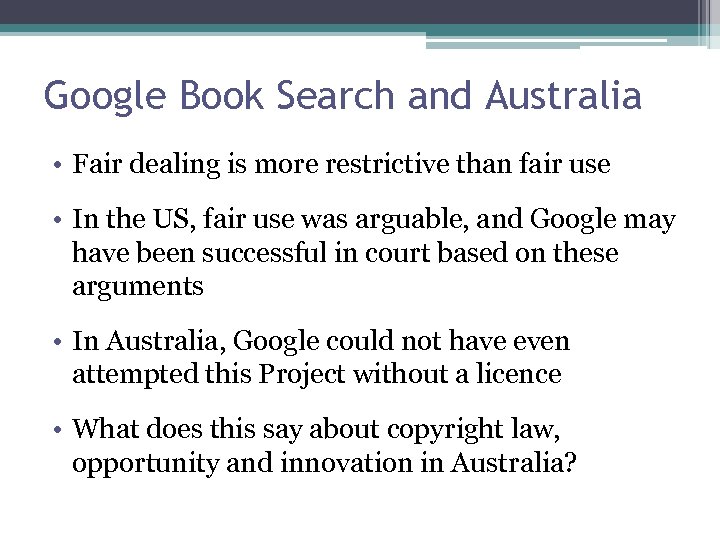 Google Book Search and Australia • Fair dealing is more restrictive than fair use