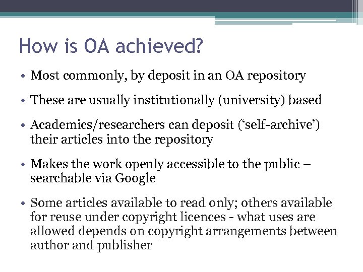 How is OA achieved? • Most commonly, by deposit in an OA repository •