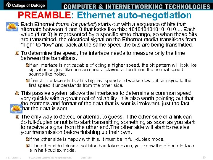 PREAMBLE: Ethernet auto-negotiation Each Ethernet frame (or packet) starts out with a sequence of