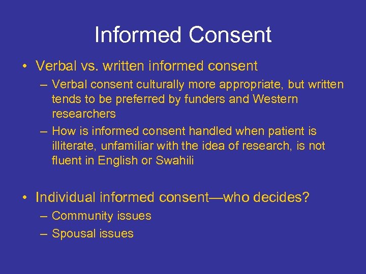 Informed Consent • Verbal vs. written informed consent – Verbal consent culturally more appropriate,