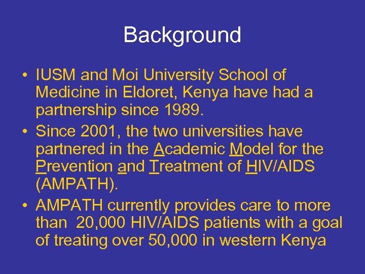 Background • IUSM and Moi University School of Medicine in Eldoret, Kenya have had