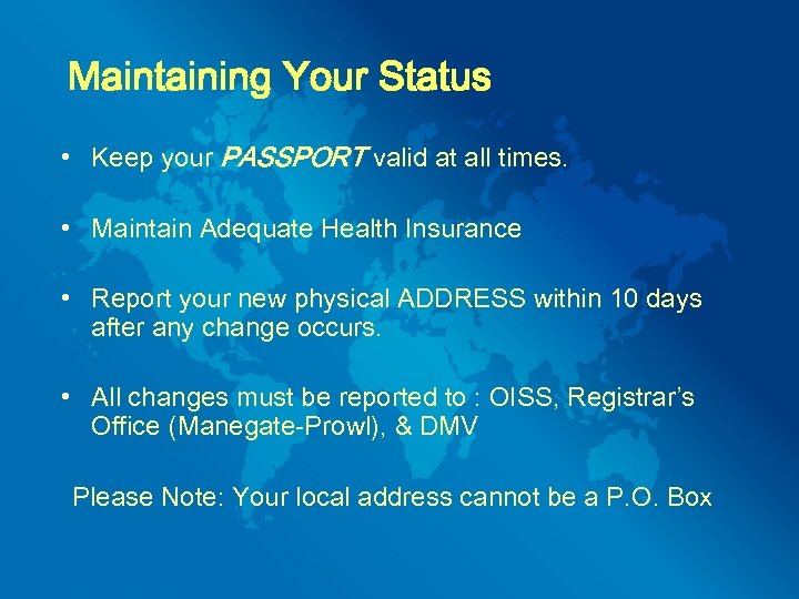 Maintaining Your Status • Keep your PASSPORT valid at all times. • Maintain Adequate