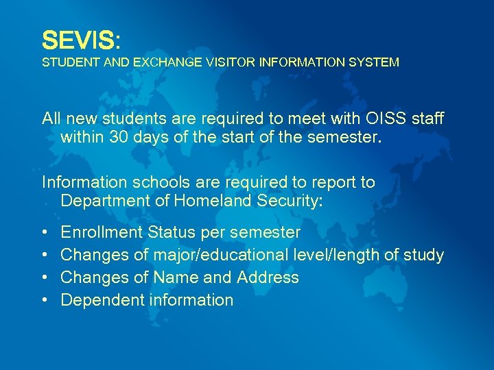SEVIS: STUDENT AND EXCHANGE VISITOR INFORMATION SYSTEM All new students are required to meet