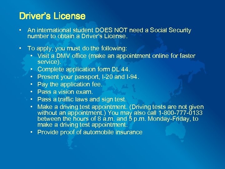 Driver’s License • An international student DOES NOT need a Social Security number to