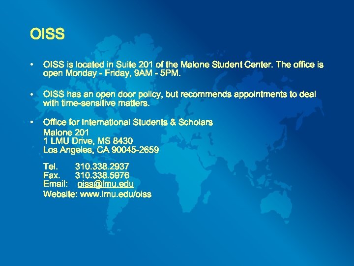 OISS • OISS is located in Suite 201 of the Malone Student Center. The