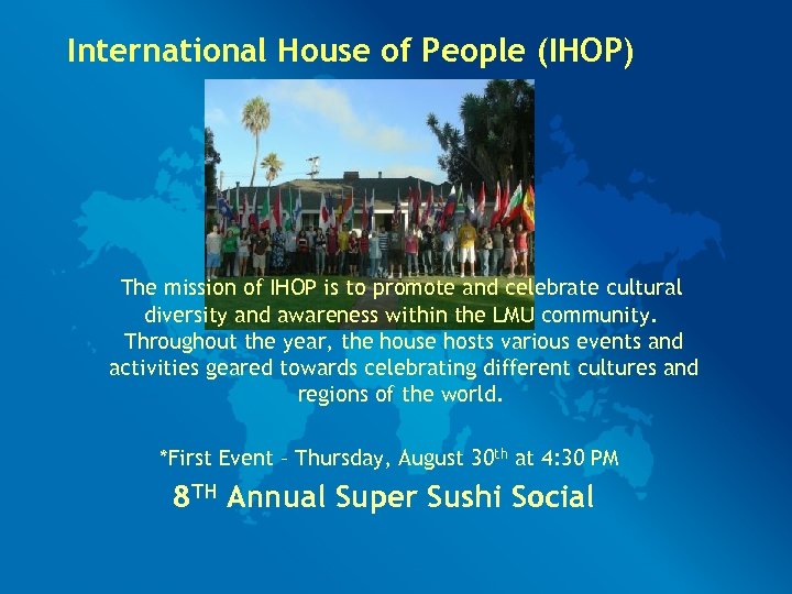 International House of People (IHOP) The mission of IHOP is to promote and celebrate