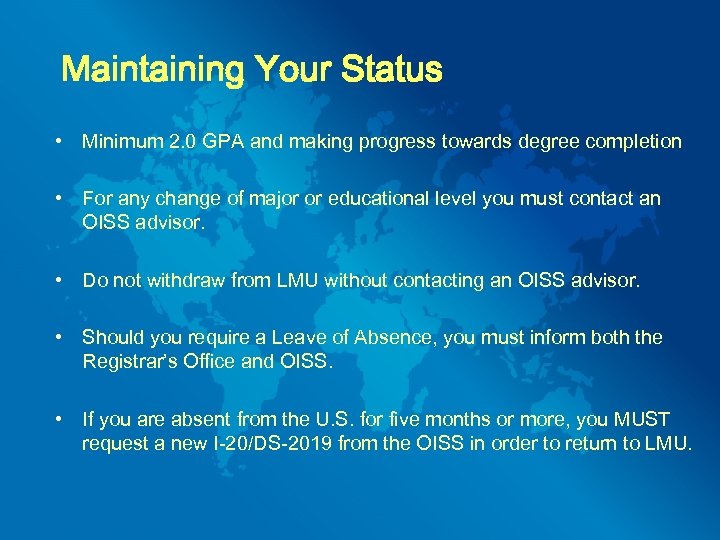 Maintaining Your Status • Minimum 2. 0 GPA and making progress towards degree completion