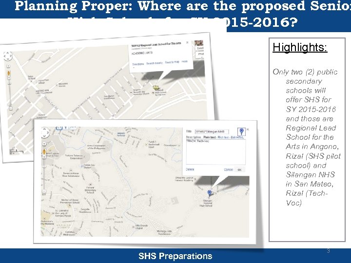 Planning Proper: Where are the proposed Senior High Schools for SY 2015 -2016? Highlights: