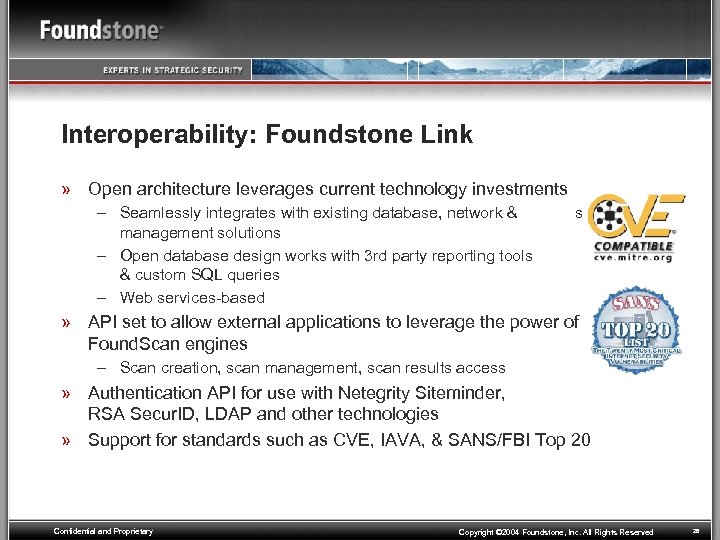 Interoperability: Foundstone Link » Open architecture leverages current technology investments – Seamlessly integrates with
