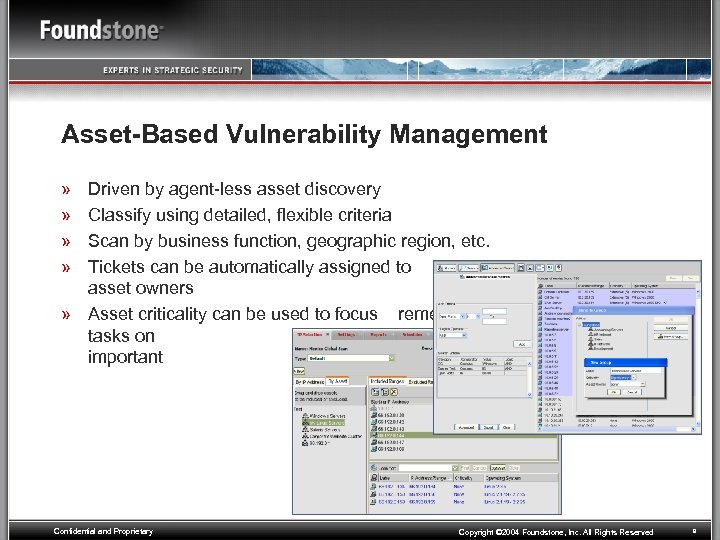 Asset-Based Vulnerability Management » » Driven by agent-less asset discovery Classify using detailed, flexible