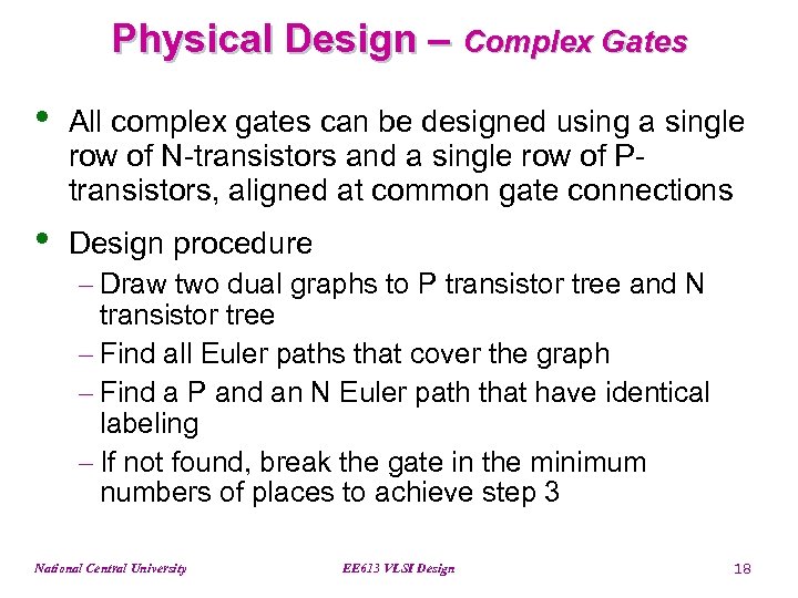 Physical Design – Complex Gates • All complex gates can be designed using a