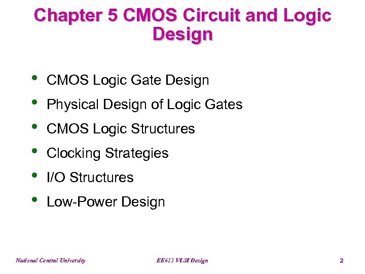 Chapter 5 CMOS Circuit and Logic Design • • • CMOS Logic Gate Design