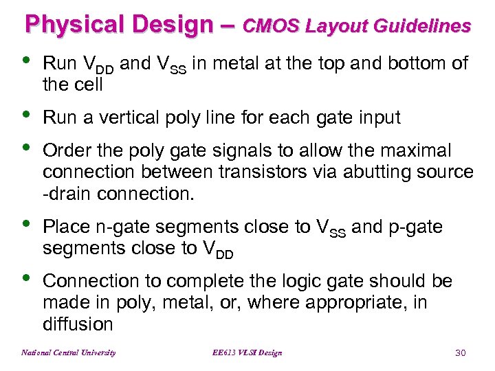 Physical Design – CMOS Layout Guidelines • Run VDD and VSS in metal at