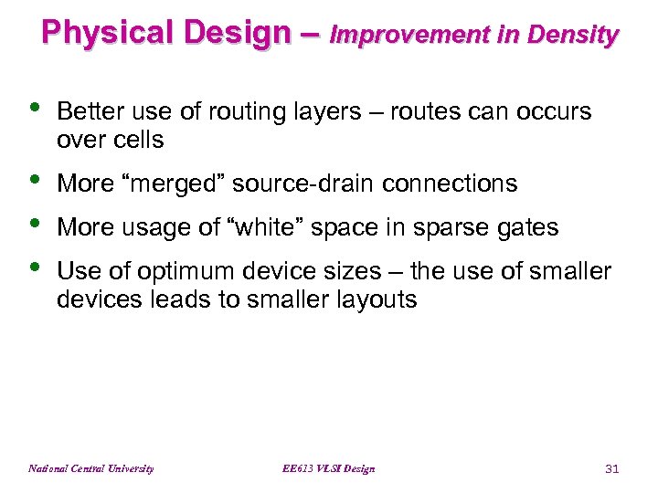 Physical Design – Improvement in Density • Better use of routing layers – routes