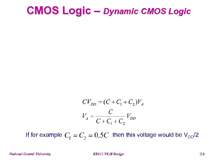 CMOS Logic – Dynamic CMOS Logic If for example National Central University then this