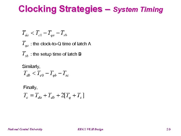 Clocking Strategies – System Timing : the clock-to-Q time of latch A : the