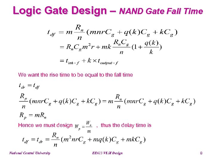 Logic Gate Design – NAND Gate Fall Time We want the rise time to