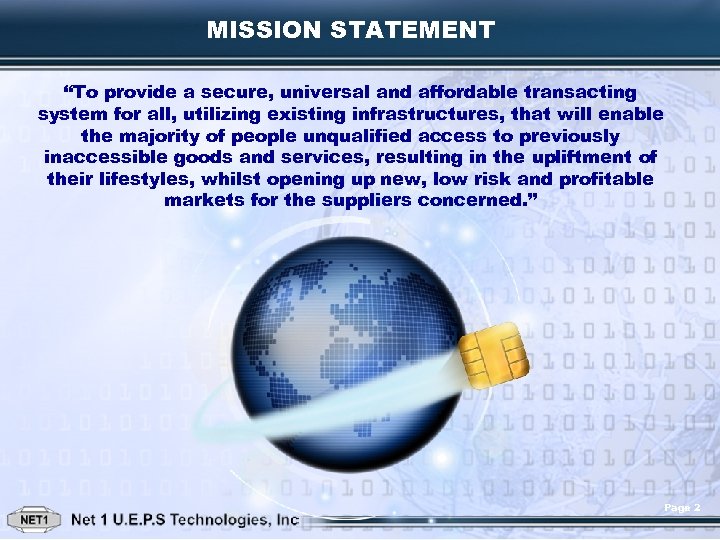 MISSION STATEMENT “To provide a secure, universal and affordable transacting system for all, utilizing