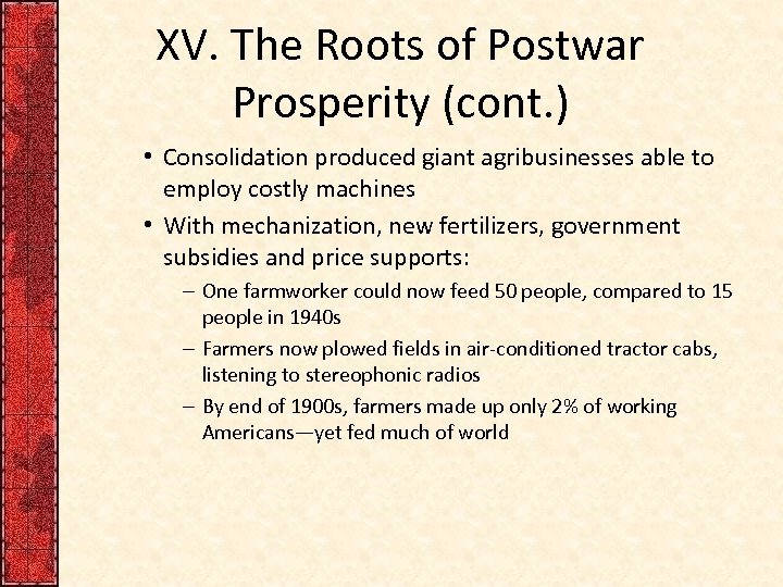 XV. The Roots of Postwar Prosperity (cont. ) • Consolidation produced giant agribusinesses able