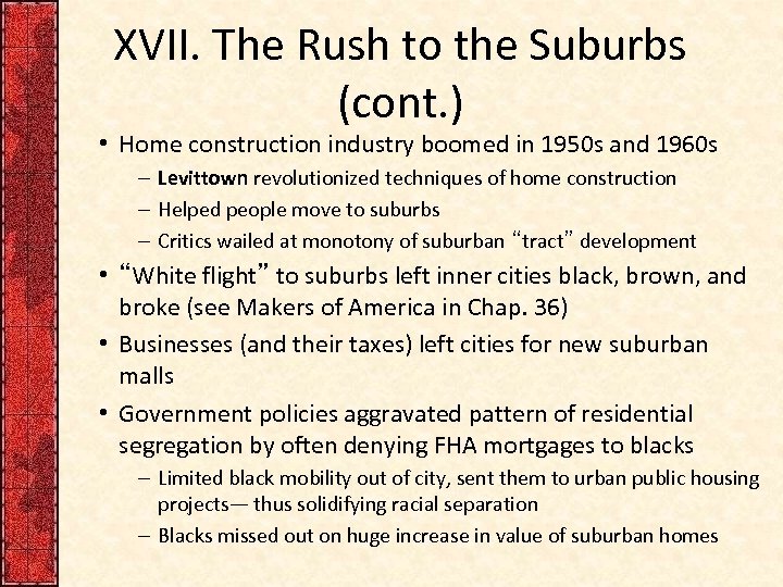 XVII. The Rush to the Suburbs (cont. ) • Home construction industry boomed in