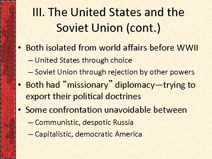 III. The United States and the Soviet Union (cont. ) • Both isolated from