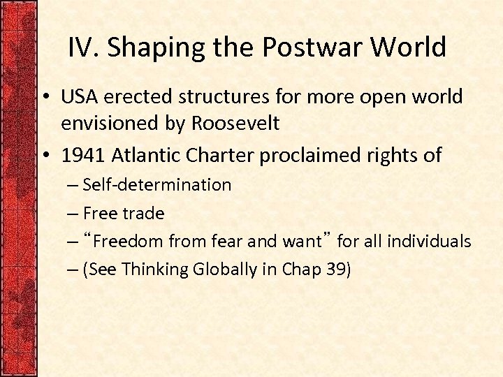 IV. Shaping the Postwar World • USA erected structures for more open world envisioned