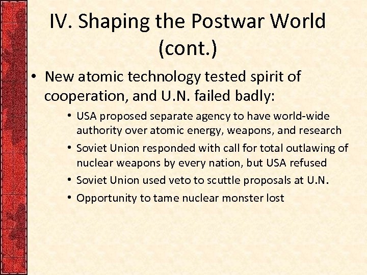 IV. Shaping the Postwar World (cont. ) • New atomic technology tested spirit of