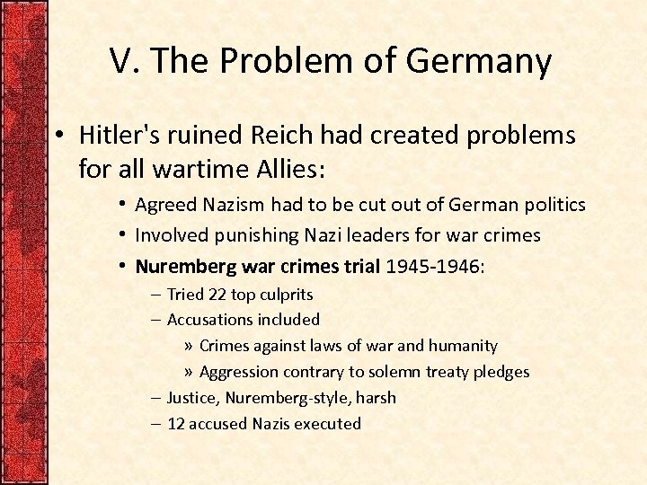 V. The Problem of Germany • Hitler's ruined Reich had created problems for all