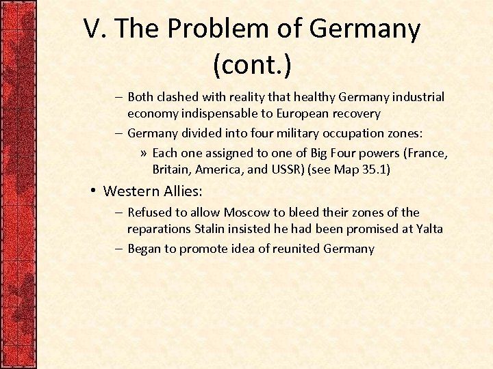 V. The Problem of Germany (cont. ) – Both clashed with reality that healthy