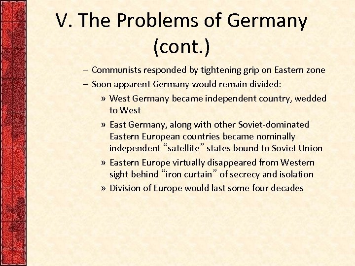 V. The Problems of Germany (cont. ) – Communists responded by tightening grip on