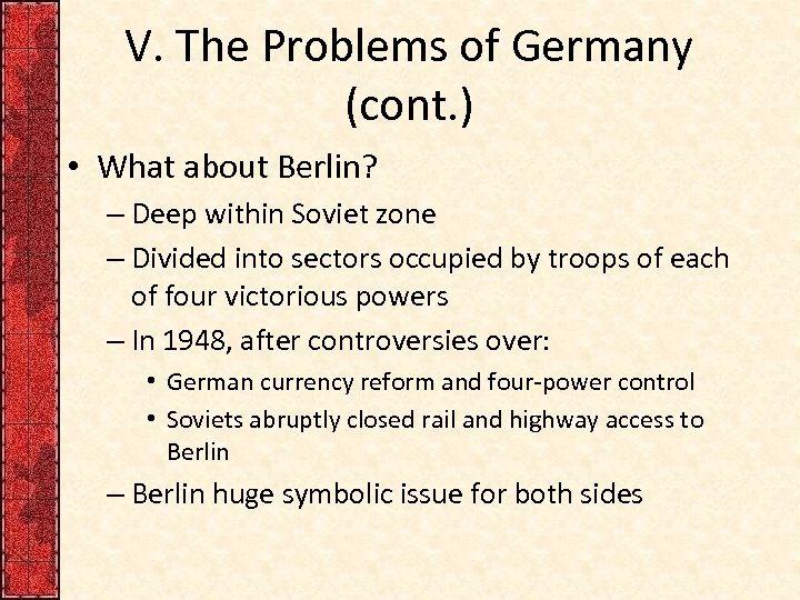 V. The Problems of Germany (cont. ) • What about Berlin? – Deep within